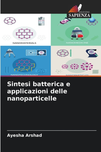 Sintesi batterica e applicazioni delle nanoparticelle