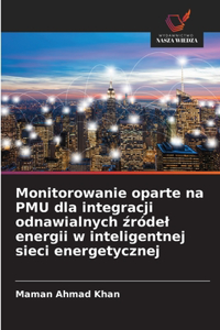 Monitorowanie oparte na PMU dla integracji odnawialnych źródel energii w inteligentnej sieci energetycznej