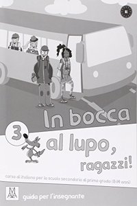 In bocca al lupo, ragazzi!: Guida per insegnante 3