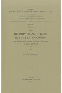 History of Asceticism in the Syrian Orient. A Contribution to the History of Culture in the Near East, III