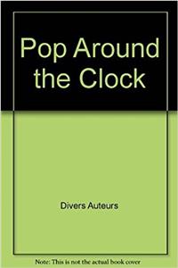 POP AROUND THE CLOCK