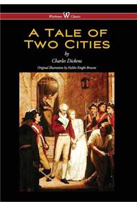 Tale of Two Cities (Wisehouse Classics - With Original Illustrations by Phiz) (2016)