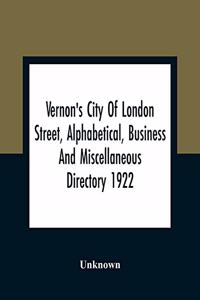 Vernon'S City Of London Street, Alphabetical, Business And Miscellaneous Directory 1922