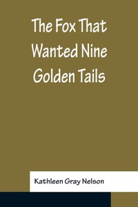 Fox That Wanted Nine Golden Tails