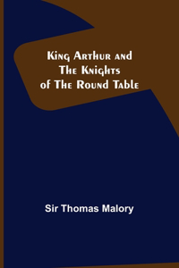 King Arthur and the Knights of the Round Table