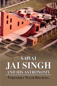 Sawai Jai Singh and His Astronomy