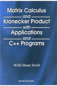 Matrix Calculus and the Kronecker Product with Applications and C++ Programs