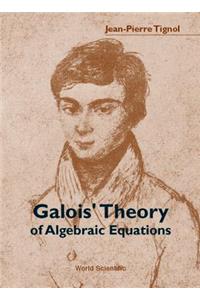 Galois' Theory of Algebraic Equations