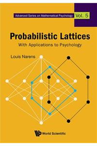 Probabilistic Lattices: With Applications to Psychology