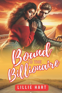 Bound to the Billionaire A Billionaire Romance