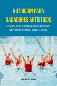 Nutrición para Nadadores Artísticos
