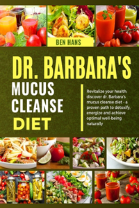 Dr. Barbara's Mucus Cleanse Diet