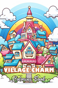 Village Charm Coloring Book