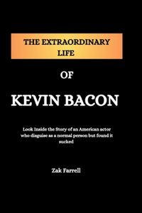 Extraordinary Life of Kevin Bacon