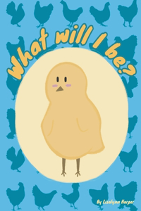 What Will I Be?