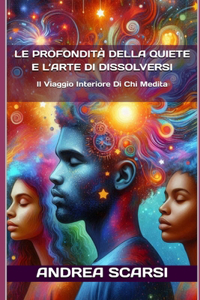 Le Profondità Della Quiete E L'Arte Di Dissolversi