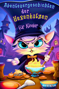 Abenteuergeschichten der Hexenkatzen für Kinder ab 8 Jahren