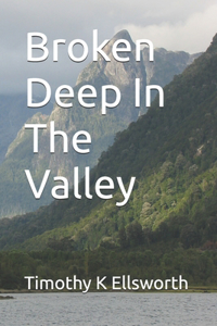 Broken Deep In The Valley