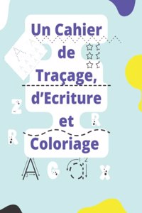 Cahier de Traçage, d'Écriture et de Coloriage