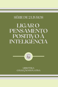 Ligar O Pensamento Positivo À Inteligência