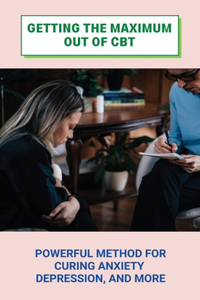 Getting The Maximum Out Of CBT