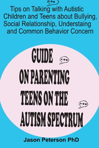 Guide on Parenting Teens on the Autism Spectrum