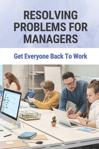 Resolving Problems For Managers