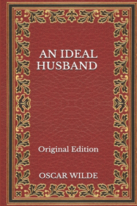 An Ideal Husband - Original Edition