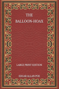 The Balloon-Hoax - Large Print Edition