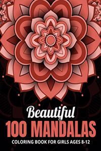 Beautiful 100 Mandalas Coloring Book for Girls Ages 8-12