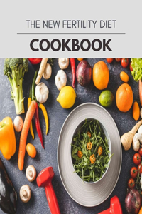 The New Fertility Diet Cookbook