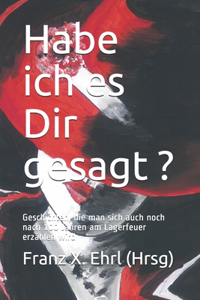 Habe ich es Dir gesagt ... ?