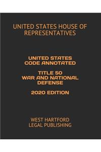 United States Code Annotated Title 50 War and National Defense 2020 Edition
