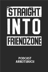 STRAIGHT INTO FRIENDZONE - Podcast Arbeitsbuch