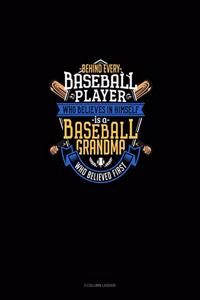 Behind Every Baseball Player Who Believes In Himself Is A Baseball Grandma Who Believed First