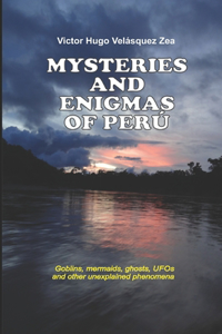 Mysteries and Enigmas of Perú