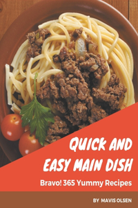 Bravo! 365 Yummy Quick and Easy Main Dish Recipes