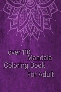 over 110 Mandala Coloring Book For Adult