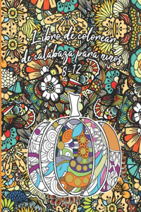 Libro de colorear de calabaza para niños 8-12: Mandalas de calabazas florales para colorear para horas de diversión y relajación, manejo del estrés, meditación y felicidad - Idea de regalo de Hal