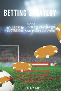 Betting Strategy - What You Really Need to Know for Beginners and Professional