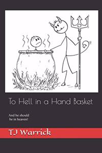 To Hell in a Hand Basket