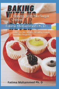 Baking With No Sugar Never
