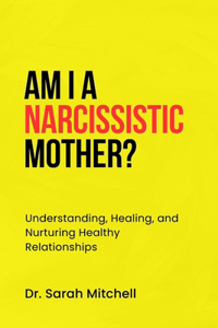 Am I a Narcissistic Mother?