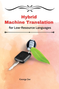 Hybrid Machine Translation for Low-Resource Languages