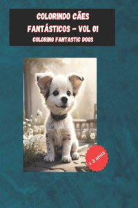 Colorindo Cães Fantásticos - Vol 01