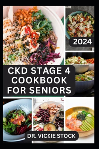 Ckd Stage 4 Cookbook for Seniors