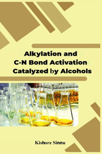 Alkylation and C-N bond Activation are Catalyzed by Alcohols