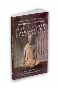 Prakrta-Rasa Sata-Dusani - One Hundred Condemnations of Material Rasa: With Commentary by Swami B.G. Narasingha Maharaja