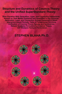 Structure and Dynamics of Cosmos Theory and the Unified SuperStandard Theory