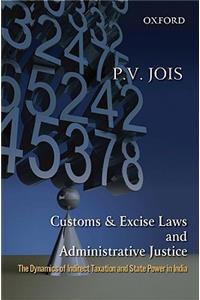 Customs and Excise Laws and Administrative Justice the Dynamics of Indirect Taxation and State Power in India